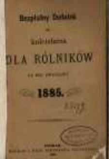 Bezpłatny Dodatek do Kalendarza dla R&oacute;lnik&oacute;w na rok zwyczajny 1885.