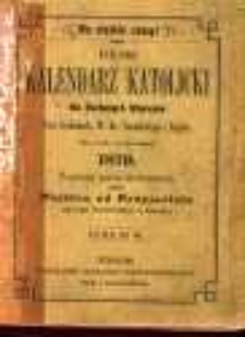Polski Kalendarz Katolicki dla Kochanych Wiarus&oacute;w w Prus Zachodnich, W. Ks. Poznańskigo i Szląska na rok zwyczajny 1879. Napisany poraz [!] siedemnasty przez Majstra od Przyjaciela (Ignacego Danielewskiego w Toruniu).