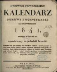 Lwowski powszechny kalendarz domowy i gospodarski na rok owszechny 1841, zawierający w sobie 366 dni. Wyrachowany na południk Lwowski...