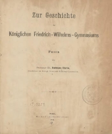 Zur Geschichte des Königlichen Friedrich-Wilhelms-Gymnasium zu Posen