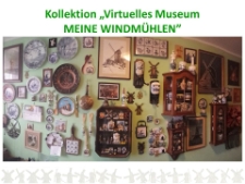 Kollektion &bdquo;Virtuelles Museum MEINE WINDM&Uuml;HLEN&rdquo;