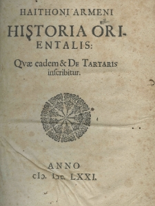 Haithoni Armeni Historia orientalis: quae eadem et de Tartaris inscribitur
