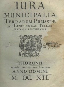 Iura municipalia terrarum Prussiae et leges ad eas terras privatim pertinentes
