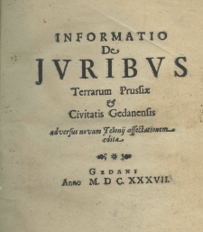 Informatio de juribus Terrarum Prussiae et civitatis Gedenensis adversus novam telonij affectationem edita