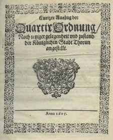 Kurtzer Auszug der Quartir Ordnung, nach ietziger gelegenheit und zustand der K&ouml;nigliche Stadt Thorun angestellt
