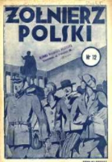 Żołnierz Polski : pismo poświęcone czynowi i doli żołnierza polskiego. R.16 1934 nr12