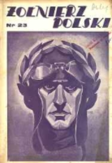 Żołnierz Polski : pismo poświęcone czynowi i doli żołnierza polskiego. R.16 1934 nr23