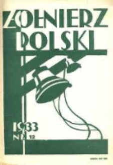 Żołnierz Polski : pismo poświęcone czynowi i doli żołnierza polskiego. R.15 1933 nr12