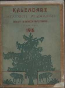 Kalendarz "Ostatnich Wiadomości" zamiast Kalendarza Powszechnego na rok wojny 1915.