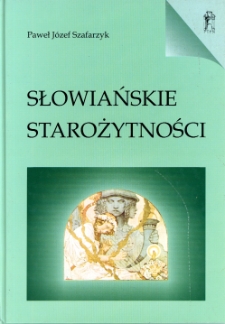 Słowiańskie starożytności. Posłowiami opatrzyli Tadeusz Lewaszkiewicz i Jerzy Strzelczyk