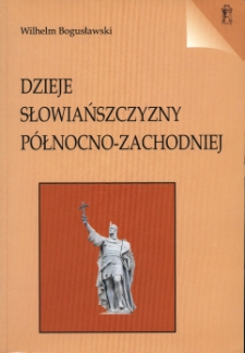 Dzieje Słowiańszczyzny Północno-Zachodniej aż do wynaradowienia Słowian Zaodrzańskich. Tom IV. Posłowiem opatrzył Jerzy Strzelczyk