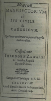 Manuductorium ad ius civile et canonicum quid ineo contineatur in sequenti pagella lector videbit. Collectore Theodoro Zawacki ex familia Rogala equite polono