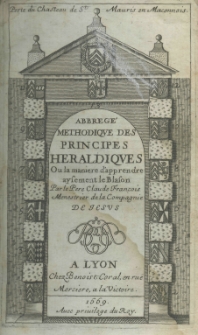 Abbreg&eacute; methodique des principes heraldiques ou du veritable art du Blason. Par le P. C. Fran&ccedil;ois Menestrier de la Compagnie de Jesus