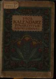 Kalendarz Towarzystwa Szkoły Ludowej na rok tysiąc dziewięćsetny &oacute;smy.