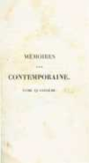 M&eacute;moires d'une contemporaine, ou Souvenirs d'une femme sur les principaux personnages de la R&eacute;publique, du Consulat, de l'Empire, etc. T.4