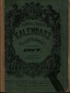 J&oacute;zefa Ungra Kalendarz Warszawski Popularno-Naukowy Illustrowany na rok zwyczajny 1877 kt&oacute;ry ma dni 365