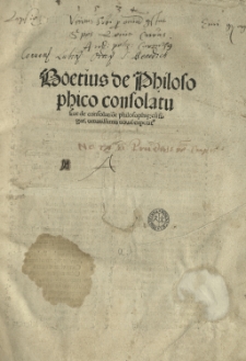Boetius de philosophico consolatu sive de consolatione philosophiae [...]