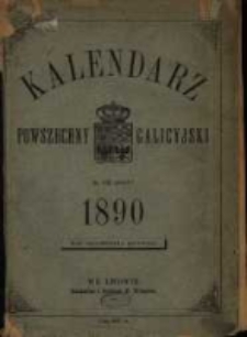Kalendarz Powszechny Galicyjski rzymsko- i grecko- katolicki i żydowski astronomiczny, gospodarski, domowy i sprawunkowy ... na rok pański 1890. ....