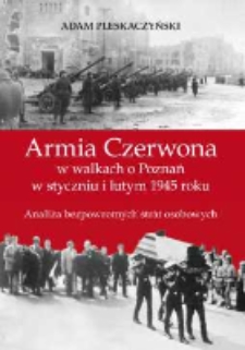 Armia Czerwona w walkach o Poznań w styczniu i lutym 1945 roku: analiza bezpowrotnych strat osobowych