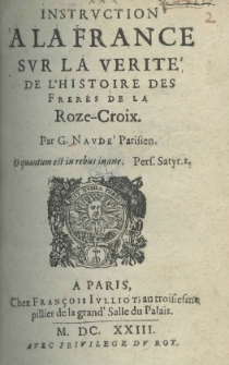 Instruction a la France sur la verit&eacute; de l'histoire des Freres de la Roze-Croix. Par G. Naud&eacute; Parisien