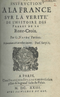 Instruction a la France sur la verité de l'histoire des Freres de la Roze-Croix. Par G. Naudé Parisien