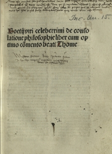 Boetij viri celeberrimi de consolatione philosophiae, cum optimo cōmento beati Thome