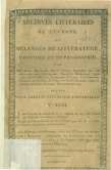 Archives litt&eacute;raires de l'Europe: ou m&eacute;langes de litt&eacute;rature, d'histoire et de philosophie par une soci&eacute;t&eacute; de gens de lettres. Suivis d'une Gazette litt&eacute;raire universelle. 1806 T.11 No.31