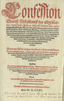 Confession Das ist Bekantnuss des allgemainen von Christo Jesu an biss auff dise unser Zeit in der gantzen Christenwelt aller Zeit und Orten [...] biss zu end der Welt bestendigen Glaubens [...] Erstlich durch [...] Stanislaum Hosium [...] in Latein beschriben [...] durch Johann von Wege [...] in Teutsche Sprach verwendt, jetzund [...] corrigiert, gebessert und zu gemeinem Hochteutschen gebracht, Durch Johann Baptisten Ficklern