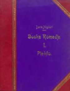 Boska komedja. Tekst włoski. Przekłady Edwarda Porębowicza, Juliana Korsaka i Antoniego Stanisławskiego