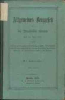 Allgemeines Berggesetz f&uuml;r die Preu&szlig;ischen Staaten vom 24. Juni 1865: nebst den darauf bez&uuml;glichen Instruktionen, Erlassen, Verordnungen und Einf&uuml;hrungsgesetzen f&uuml;r die neu erworbenen Landestheile, sowie f&uuml;r die F&uuml;rstenth&uuml;mer Waldeck und Pyrmont ; mit Sachregister