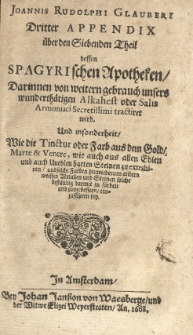 Pharmacopaeae spagyricae oder gründlicher Beschreibung, wie man aus den Vegetabilien, Animalien und Mineralien, auff eine besondere und leichtere Welse aute kräfftige und durch dringende Artzneyen zurichten und bereiten soll. Th. 7, 3 Appendix