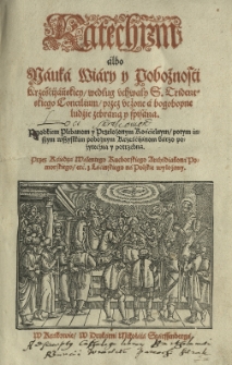 Katechizm albo nauka wiary y pobożności Krz&eacute;ścijańskiey / wedlug uchwały S.Tridentskiego Concilium / [...] przez [...] Walentego Kucborskiego [...] z Łaćinskiego na Polskie wyłożony