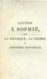 Lettres a Sophie sur la physique, la chimie et l'histoire naturelle. T.2
