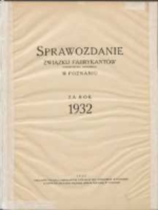 Sprawozdanie Związku Fabrykant&oacute;w Towarzystwa Zapisanego w Poznaniu za rok 1932