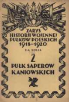 Zarys historji wojennej 2-go Pułku Saper&oacute;w Kaniowskich