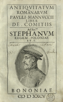 Antiqvitatum Romanarum Paulli Mannuccii Liber De comitiis. Ad Stephanum regem Poloniae