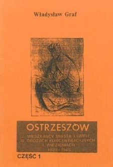 Ostrzeszów: mieszkańcy miasta i gminy w obozach koncentracyjnych i więzieniach 1939-1945. Cz. 1