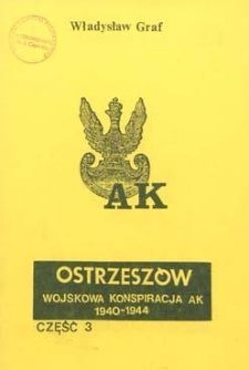 Ostrzesz&oacute;w: wojskowa konspiracja AK 1940-1944. Cz. 3