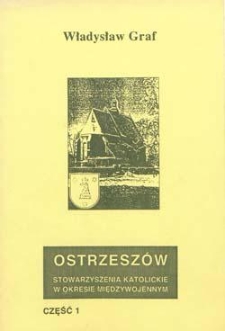 Ostrzesz&oacute;w: stowarzyszenia katolickie w okresie międzywojennym. Cz. 1