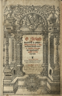 O ziolach tutecznych y zamorskich y o mocy ich/ a kthemu kxięgi lekarskie wedle regestru niżej nowo wypisanego/ wssem wielmi użyteczne