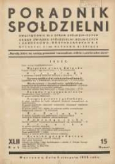 Poradnik Sp&oacute;łdzielni: dwutygodnik dla spraw sp&oacute;łdzielczych: organ Związku Sp&oacute;łdzielni Rolniczych i Zarobkowo-Gospodarczych R.P. 1935.08.05 R.42 Nr15