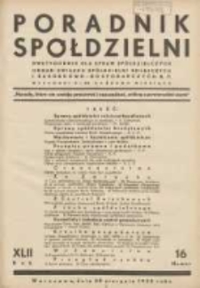 Poradnik Sp&oacute;łdzielni: dwutygodnik dla spraw sp&oacute;łdzielczych: organ Związku Sp&oacute;łdzielni Rolniczych i Zarobkowo-Gospodarczych R.P. 1935.08.20 R.42 Nr16