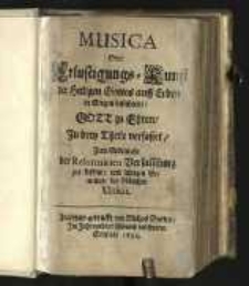 Musica oder Erlustigungs-Kunst der Heiligen Gottes auff Erden in Singen bestehende Gott zu Ehren in drey Theile verfasset, zum Gebrauche der reformiten Versammlung zur Lissaw, und &uuml;brigen Gemeinen der l&ouml;blichen Unit&auml;t. T. 1. Die Psalmen Davids, nach Art der franz&ouml;sischen Melodeyen in deutsche Reymen gesetzt durch Ambrosium Lobwasser