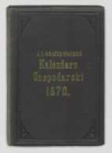 J. I. Kraszewskiego Kalendarz gospodarski na rok Pański 1870
