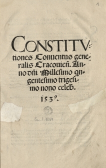 Constitutiones Conventus generalis Cracovien[sis] Anno 1539 [słow.] celeb[rati]. 1539