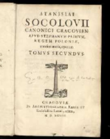 Stanislai Socolovii [...] Operum tomvs secundvs