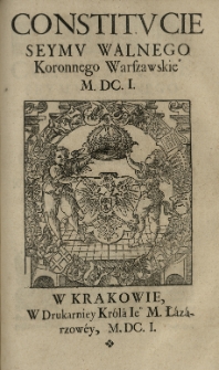 Constitucie Seymu Walnego Koronnego Warszawskiego 1601. Cz.1
