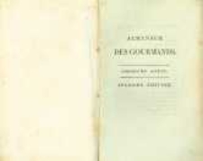 Almanach des gourmands: servant de guide dans les moyens de faire excellente ch&egrave;re. Par un vieil amateur. 1806