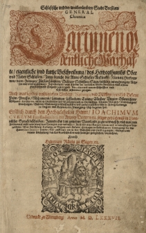 Schlesische und der [...] Stadt Bresslaw General Chronicadarinnen ordentliche, warhaffte [...] Beschreibung / des Hertzogthumbs Ober und Nieder Schlesien [...] Insonderheit / was sich bey der [...] Stadt Bresslau und in dem F&uuml;rstenthumb Glogaw zugetragen [...] Auch was bey den umbligenden L&auml;ndern Nationen und V&ouml;lckern / nemlich Behem / Polen / Preussen / Moscowitern / Littawern [...] sich begeben hat. Erstlich durch [...] in Lateinischer Sprach beschrieben: Jetzund aber [...] verdeutscht... durch Heinricum R&auml;teln. Cz.1