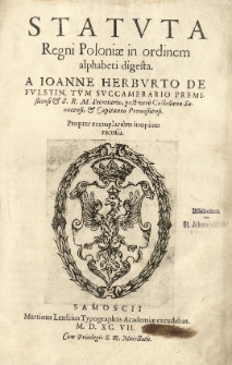 Statuta Regni Poloniae in ordinem alphabeti digesta. A Joanne Herburto [...]